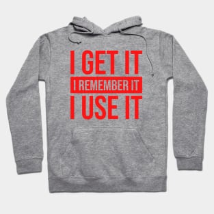 I Get It I Remember It I Use It #red Hoodie